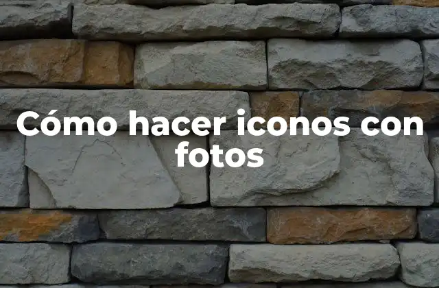 Cómo Hacer Iconos con Fotos