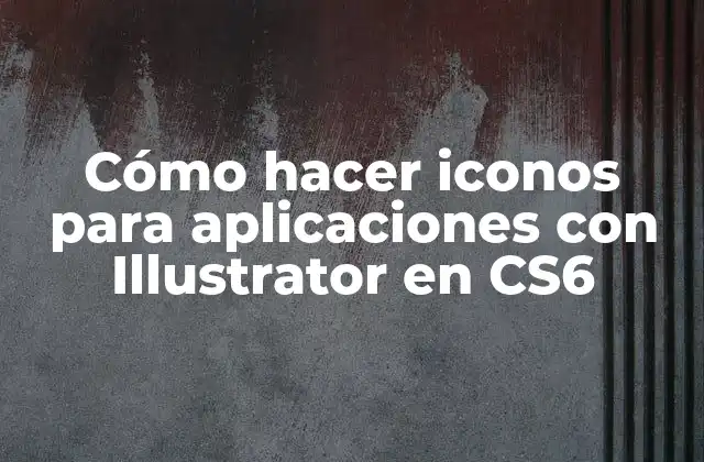 Qué son los iconos de aplicación y cómo se usan en Illustrator CS6
