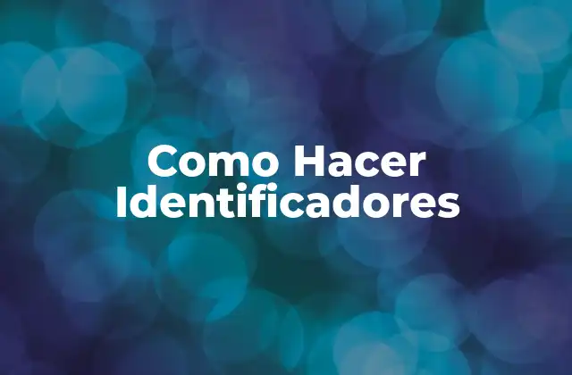 Como Hacer Identificadores