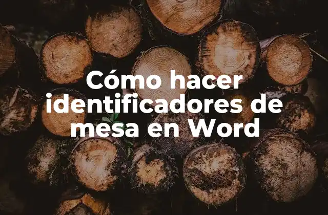 Cómo Hacer Identificadores de Mesa en Word