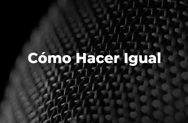 Cómo Hacer Igual