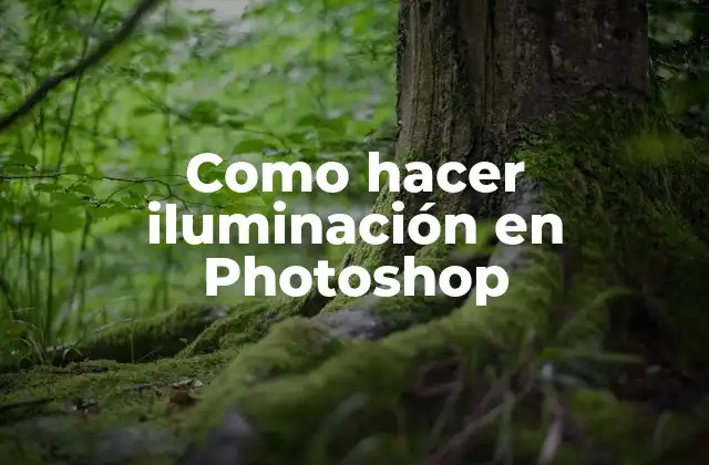 Como Hacer Iluminación en Photoshop