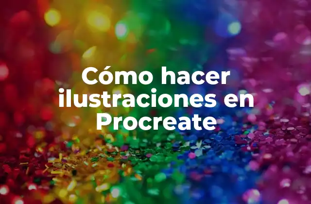 Cómo Hacer Ilustraciones en Procreate
