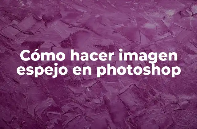 Cómo Hacer Imagen Espejo en Photoshop
