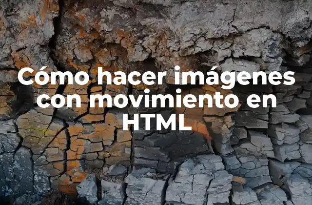 Cómo hacer imágenes con movimiento en HTML