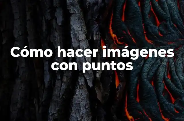 Cómo Hacer Imágenes con Puntos 2 ¿Qué son las imágenes con puntos?