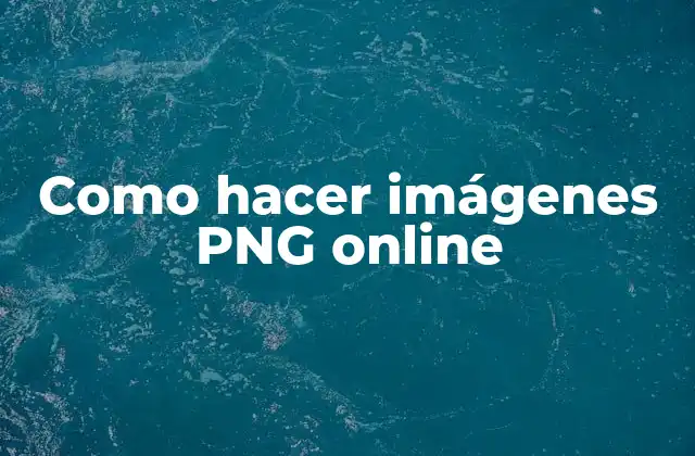 Como Hacer Imágenes Png Online