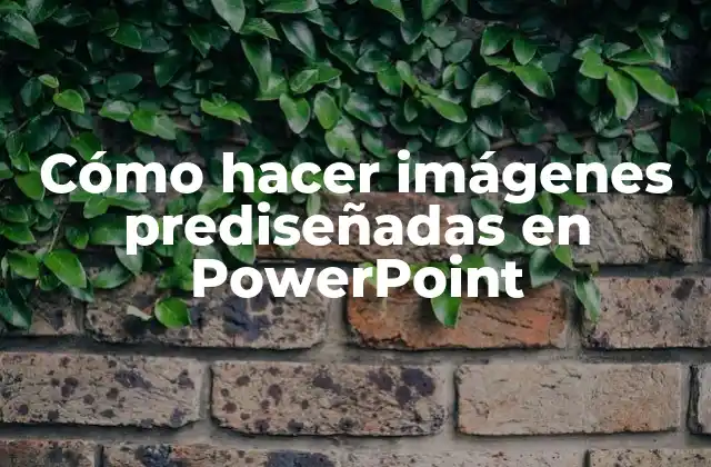 Cómo Hacer Imágenes Prediseñadas en Powerpoint