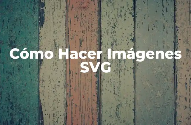 Cómo Hacer Imágenes Svg