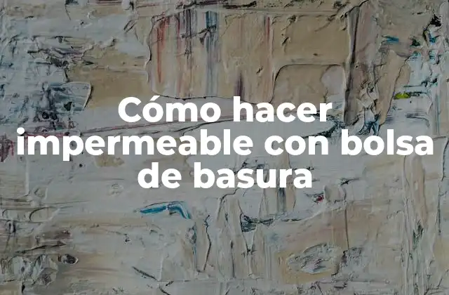 Cómo Hacer Impermeable con Bolsa de Basura