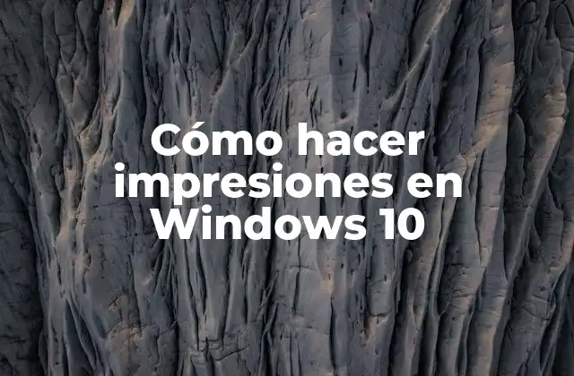 Cómo Hacer Impresiones en Windows 10