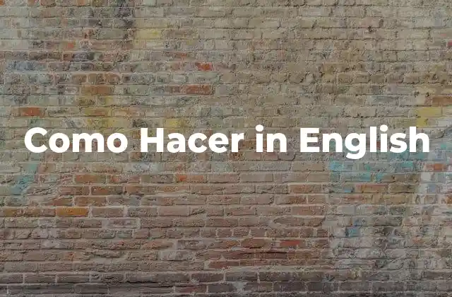 ¿Qué es Como Hacer in English?