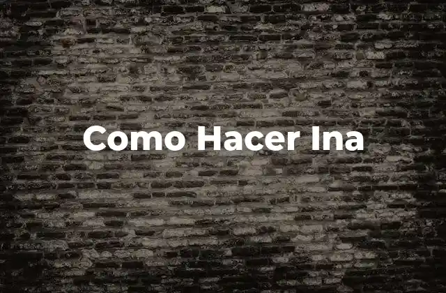 Como Hacer Ina