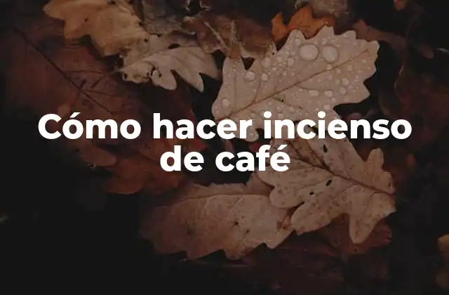 Cómo Hacer Incienso de Café
