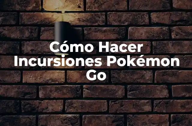 Cómo Hacer Incursiones Pokémon Go 2 Cómo Hacer Incursiones Pokémon Go