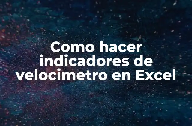 Como Hacer Indicadores de Velocimetro en Excel