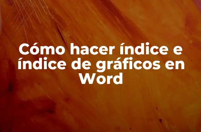 Cómo Hacer Índice e Índice de Gráficos en Word