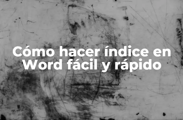Cómo Hacer Índice en Word Fácil y Rápido