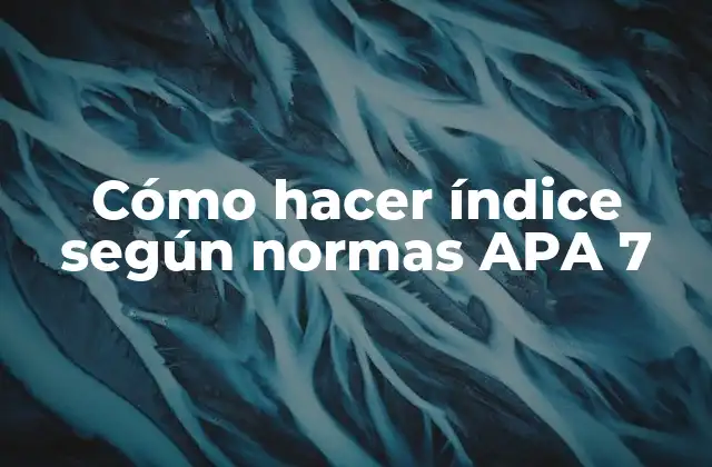 Cómo Hacer Índice según Normas Apa 7
