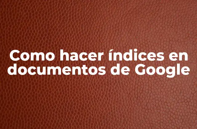 Como Hacer Índices en Documentos de Google