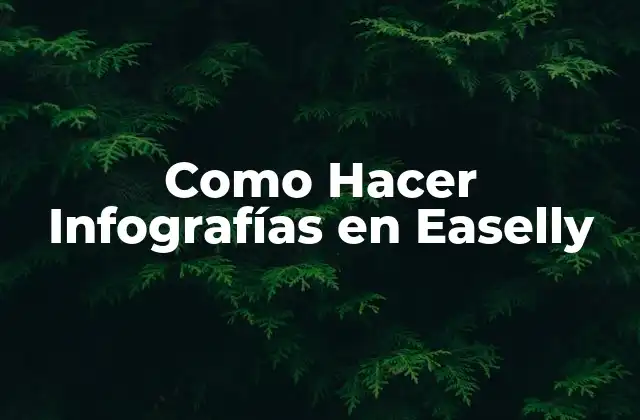 Como Hacer Infografías en Easelly