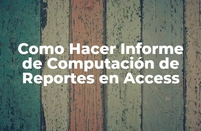 Como Hacer Informe de Computación de Reportes en Access