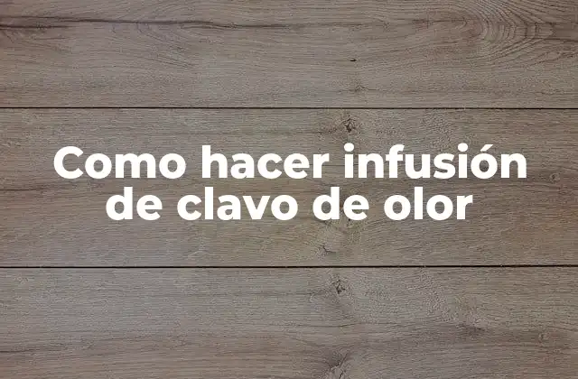 Infusión de clavo de olor