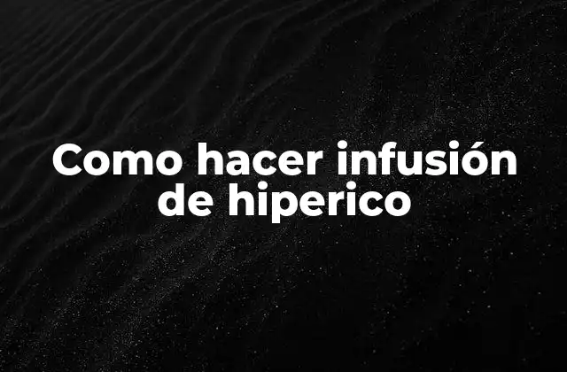 Como Hacer Infusión de Hiperico