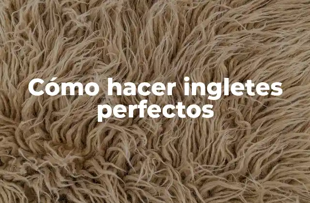 Cómo Hacer Ingletes Perfectos 2 Cómo hacer ingletes perfectos