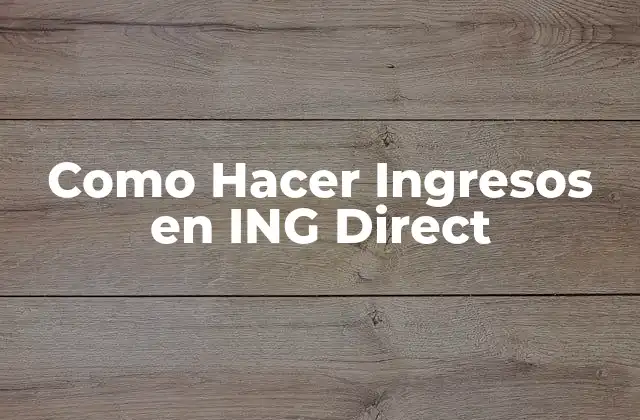 Como Hacer Ingresos en Ing Direct