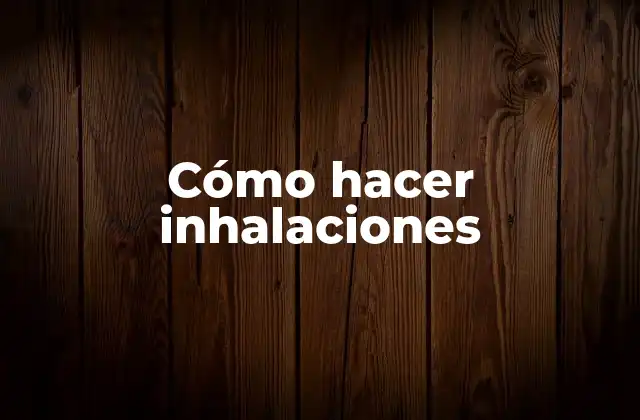 Cómo Hacer Inhalaciones