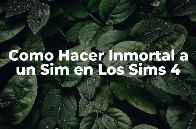 Como Hacer Inmortal a un Sim en los Sims 4