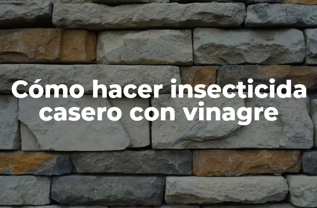 Cómo Hacer Insecticida Casero con Vinagre