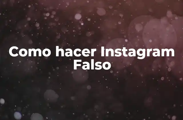 Como Hacer Instagram Falso 2 ¿Qué es un perfil de Instagram Falso y para qué sirve?