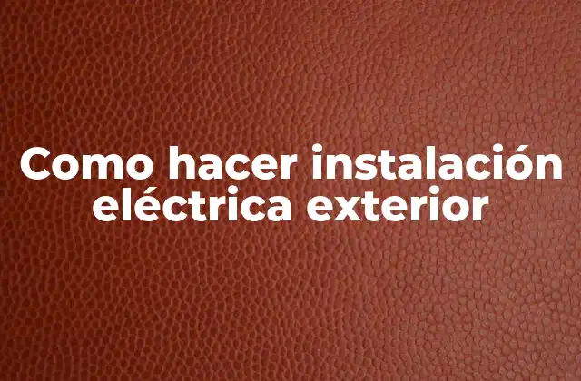 Como Hacer Instalación Eléctrica Exterior