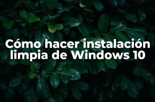 Cómo Hacer Instalación Limpia de Windows 10