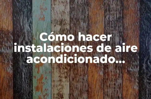 Cómo Hacer Instalaciones de Aire Acondicionado Embutidos