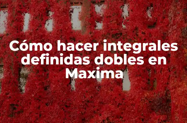 Integrales definidas dobles en Maxima
