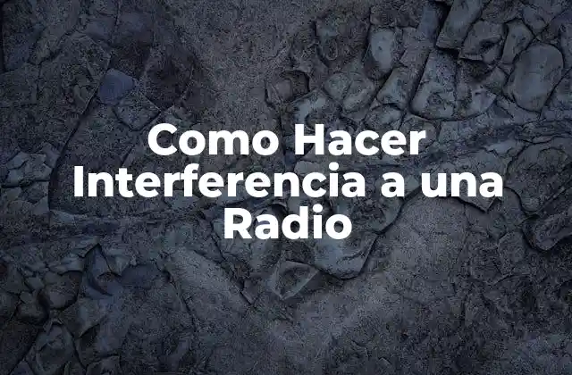 Como Hacer Interferencia a una Radio
