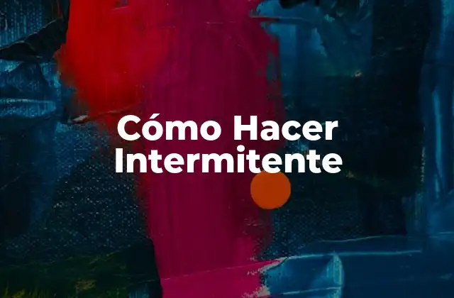 Cómo Hacer Intermitente