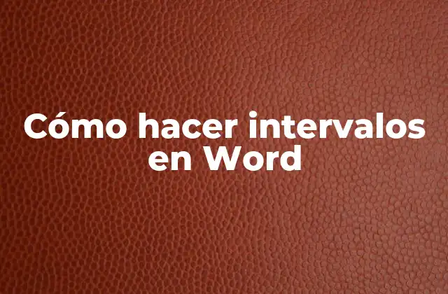 Cómo Hacer Intervalos en Word