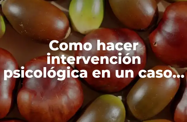 Como Hacer Intervención Psicológica en un Caso de Hiperactividad