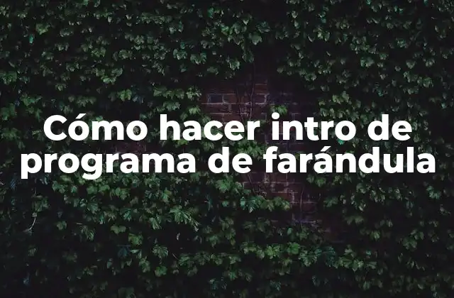 Cómo Hacer Intro de Programa de Farándula