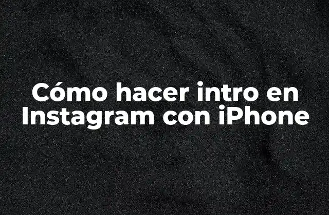 Cómo Hacer Intro en Instagram con Iphone
