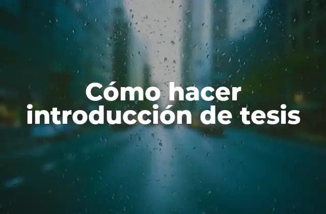 Cómo Hacer Introducción de Tesis