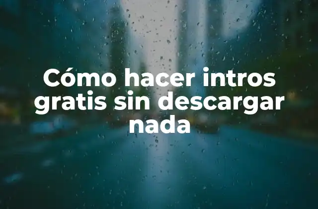 Cómo Hacer Intros Gratis sin Descargar Nada