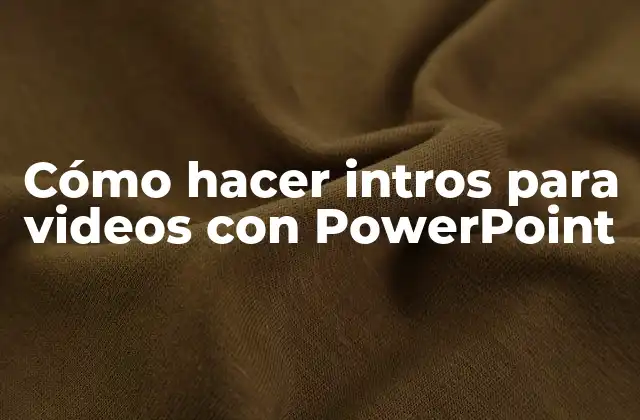 Cómo Hacer Intros para Videos con Powerpoint