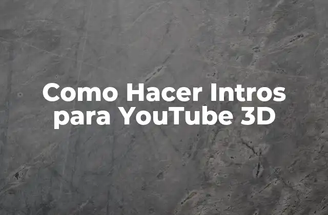Como Hacer Intros para Youtube 3d