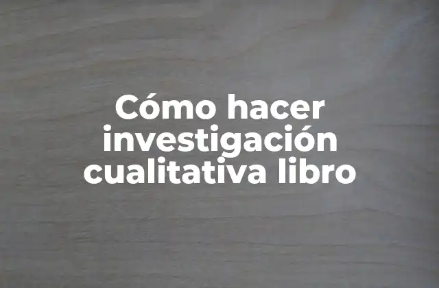 ¿Qué es la investigación cualitativa?