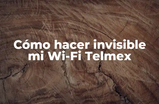 Cómo Hacer Invisible Mi Wi-fi Telmex
